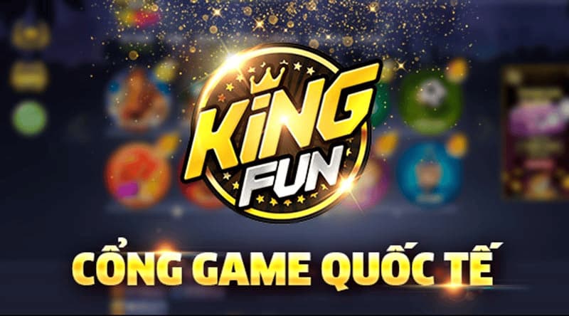 Những Lý Do King Fun Là Nhà Cái Uy Tín Mà Bạn Không Thể Bỏ Qua